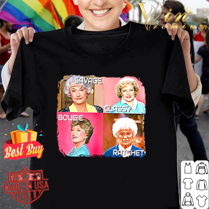 Savage Classy Bougie Ratchet The golden Girls shirt