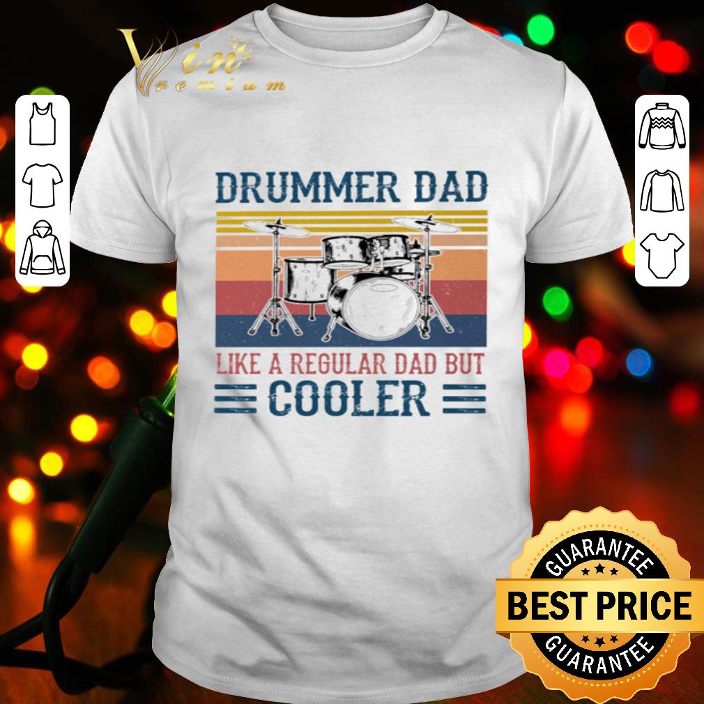 Father's Day Drummer Dad Like A Regular Dad But Cooler Vintage shirt
