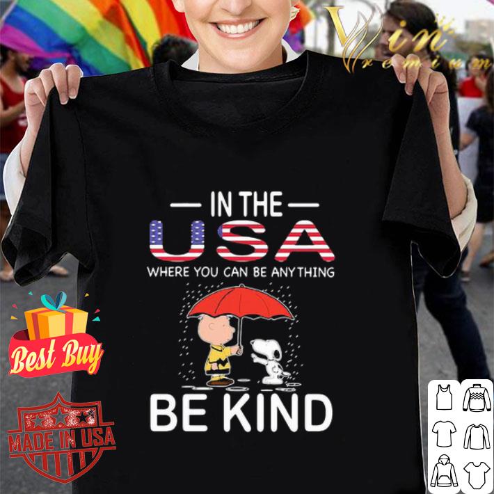 Snoopy Charlie Brown In The USA Where You Can Be Anything Be Kind shirt