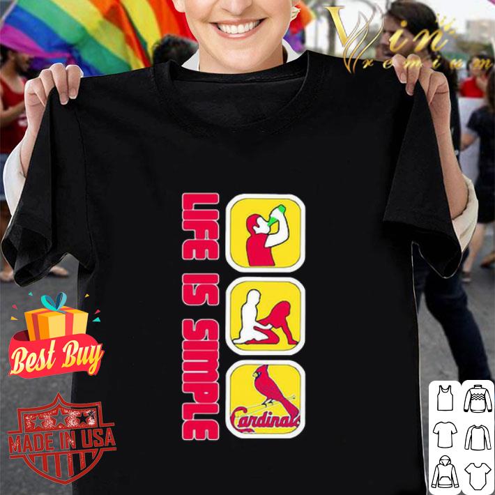 Life Is Simple Like Drink Fuck St. Louis Cardinals shirt