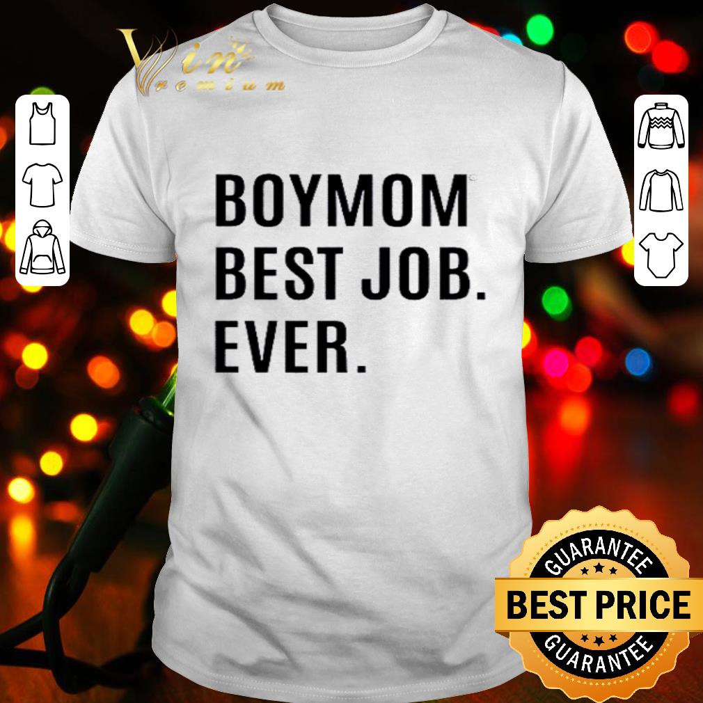 Boymom Best Job Ever Mother's day shirt