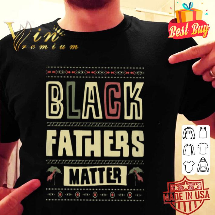 Black Fathers Matter RIP George Floyd shirt
