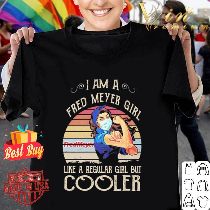 Vintage Strong Girl I Am A Fred Meyer Girl Like A Regular Girl But Cooler Coronavirus shirt