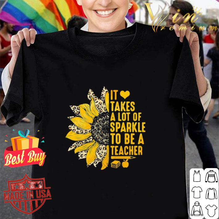 Sunflower Leopard It Takes A Lot Of Sparkle To Be A Teacher shirt