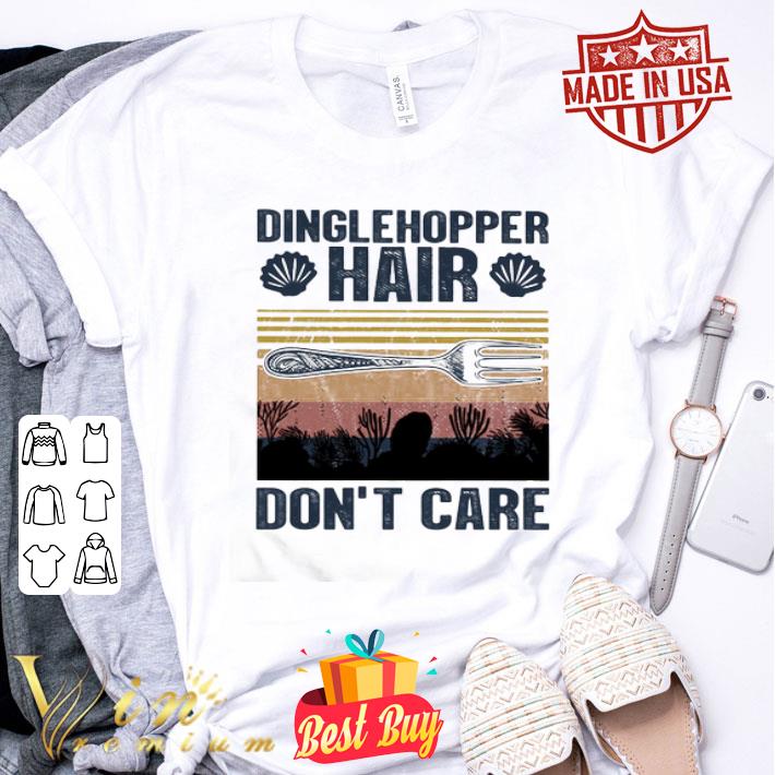 Dinglehopper hair don’t care vintage shirt