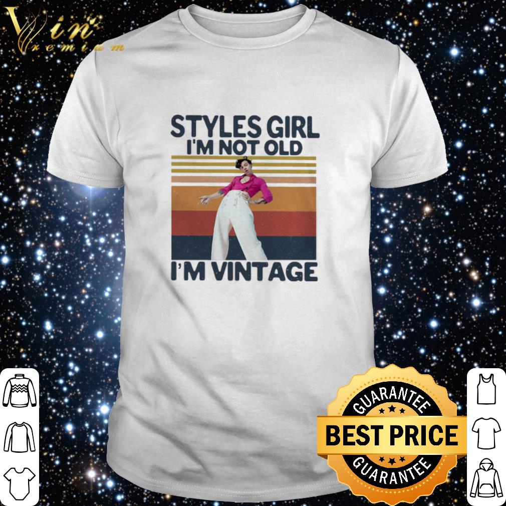 Top I’m Vintage Harry Styles Girl I’m Not Old One Direction shirt