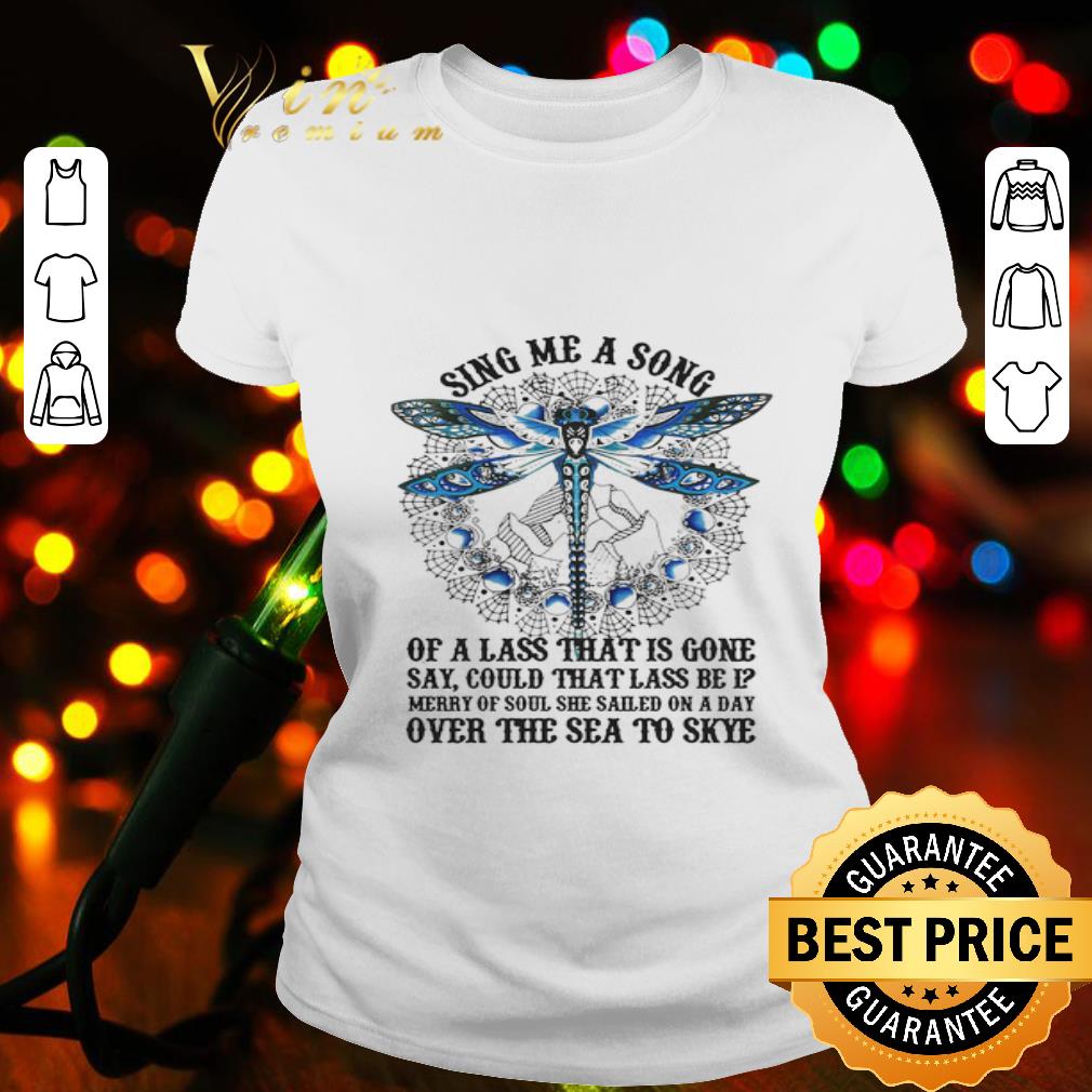 Sing Me A Song Of A Lass That Is Gone Dragonfly shirt