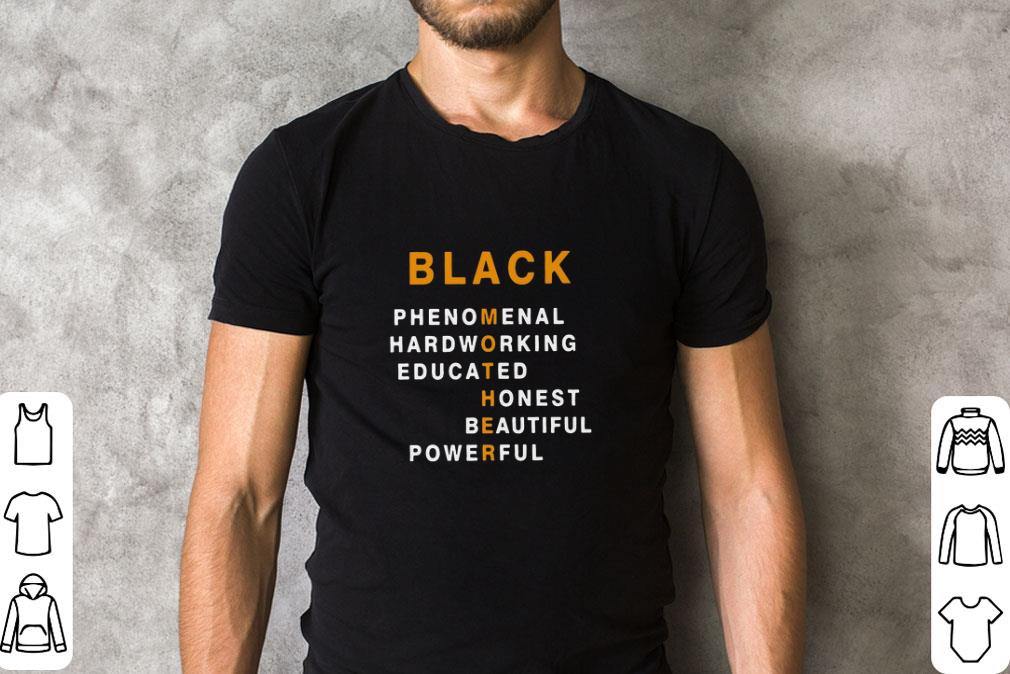 Awesome Black Mother Phenomenal Hardworking Educated Honest Beautiful Powerful shirt