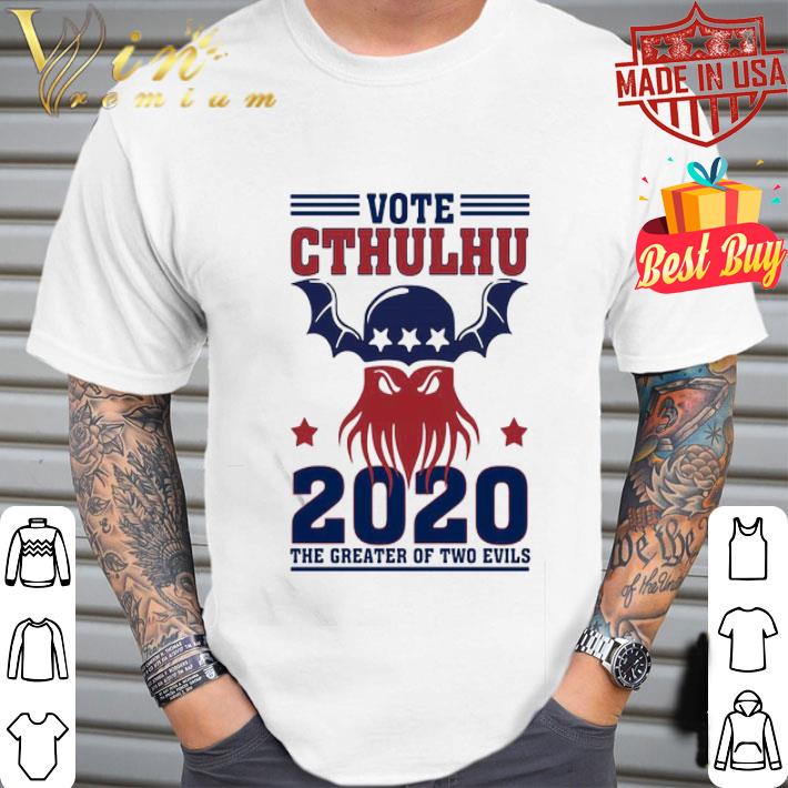 Vote Cthulhu 2020 The Greater Of Two Evils shirt