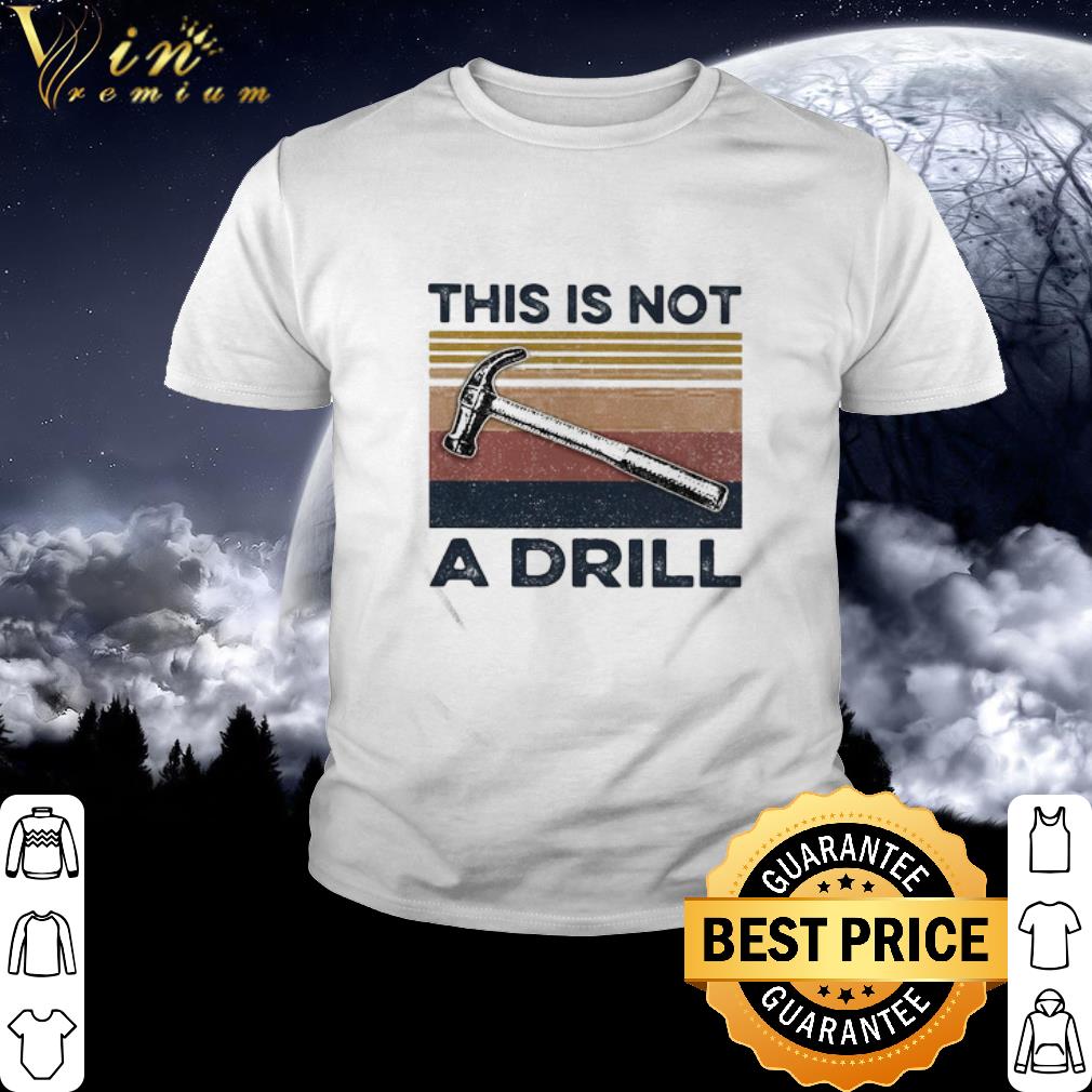 Nice This Is Not A Drill Hammer Vintage shirt