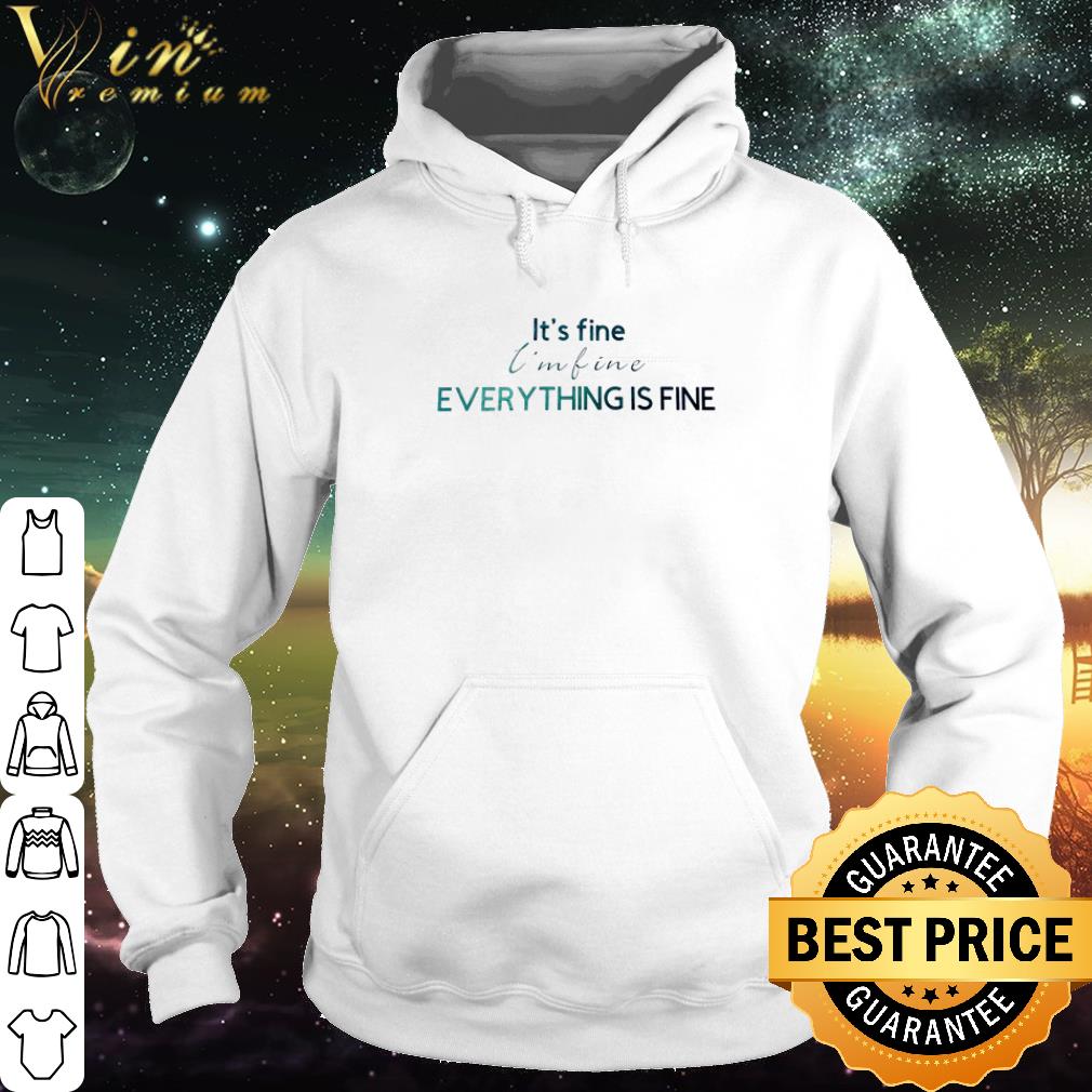 Best Everything is fine It’s fine I’m fine shirt 0c2a20a5 best everything is fine it s fine i m fine shirt 4 - Best Everything is fine It’s fine I’m fine shirt
