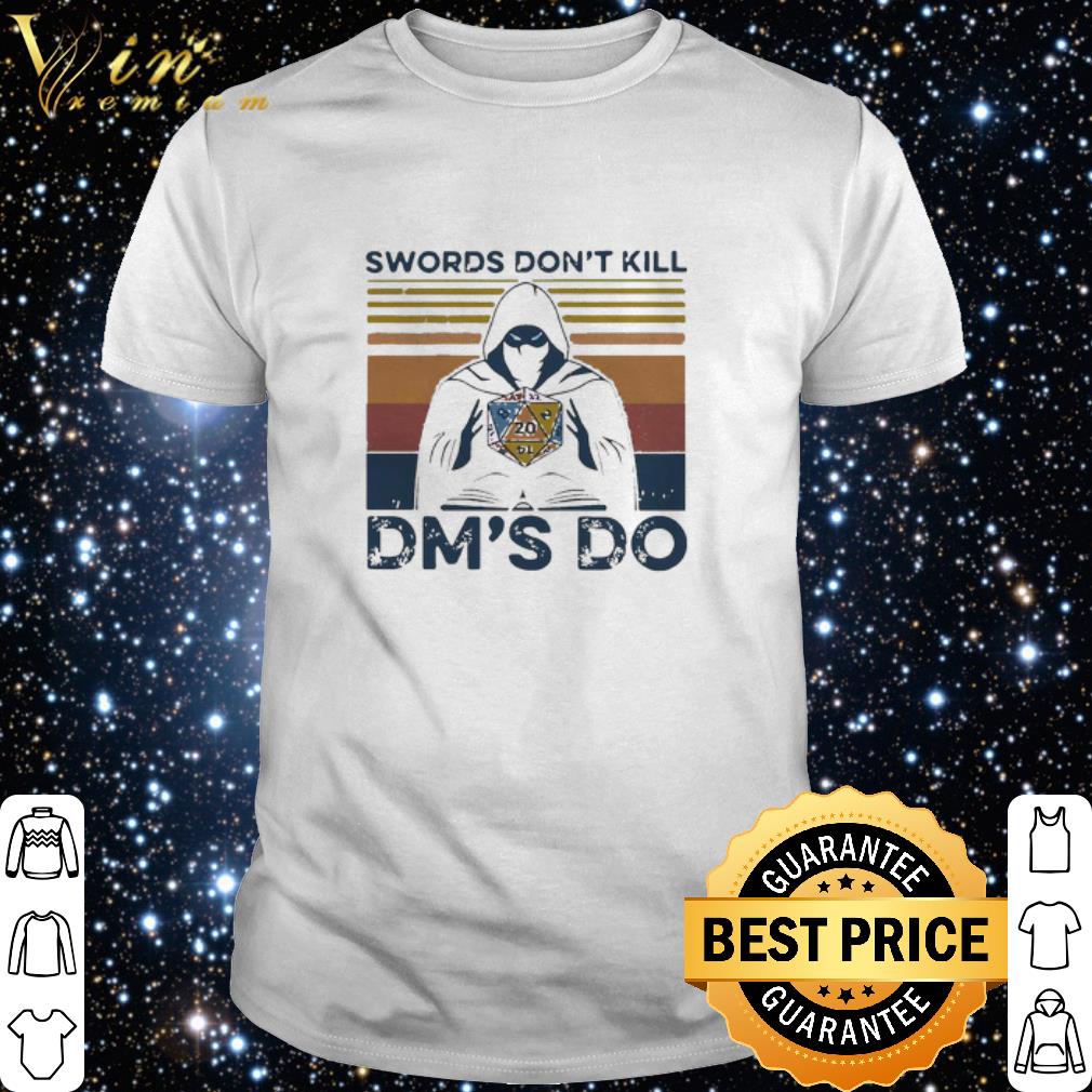 Best Dungeons & Dragons Swords Don’t Kill Dm's Do Vintage shirt