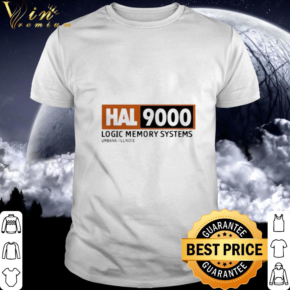 Best Hal 9000 Logic Memory Systems Urbana Illinois shirt
