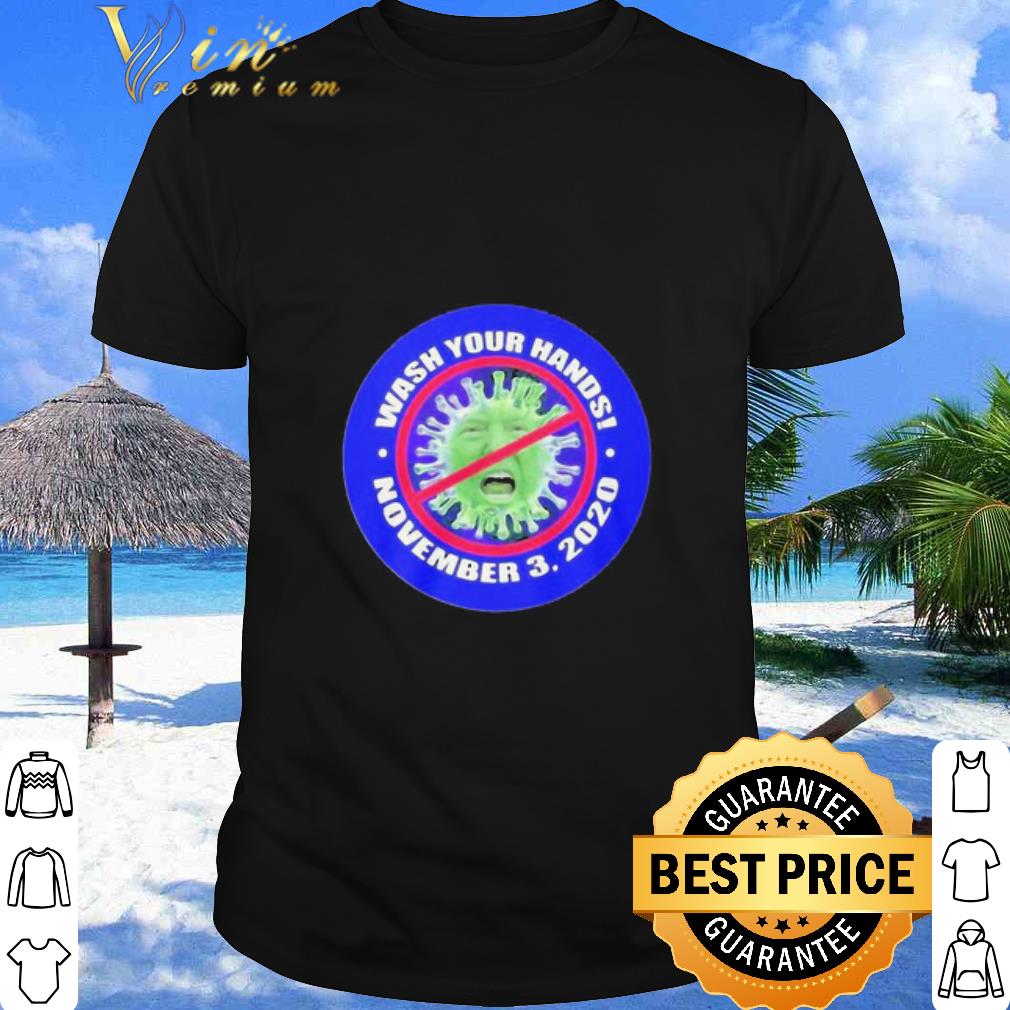 Pretty Donald Trump Wash Your Hand November 3 2020 Coronavirus shirt