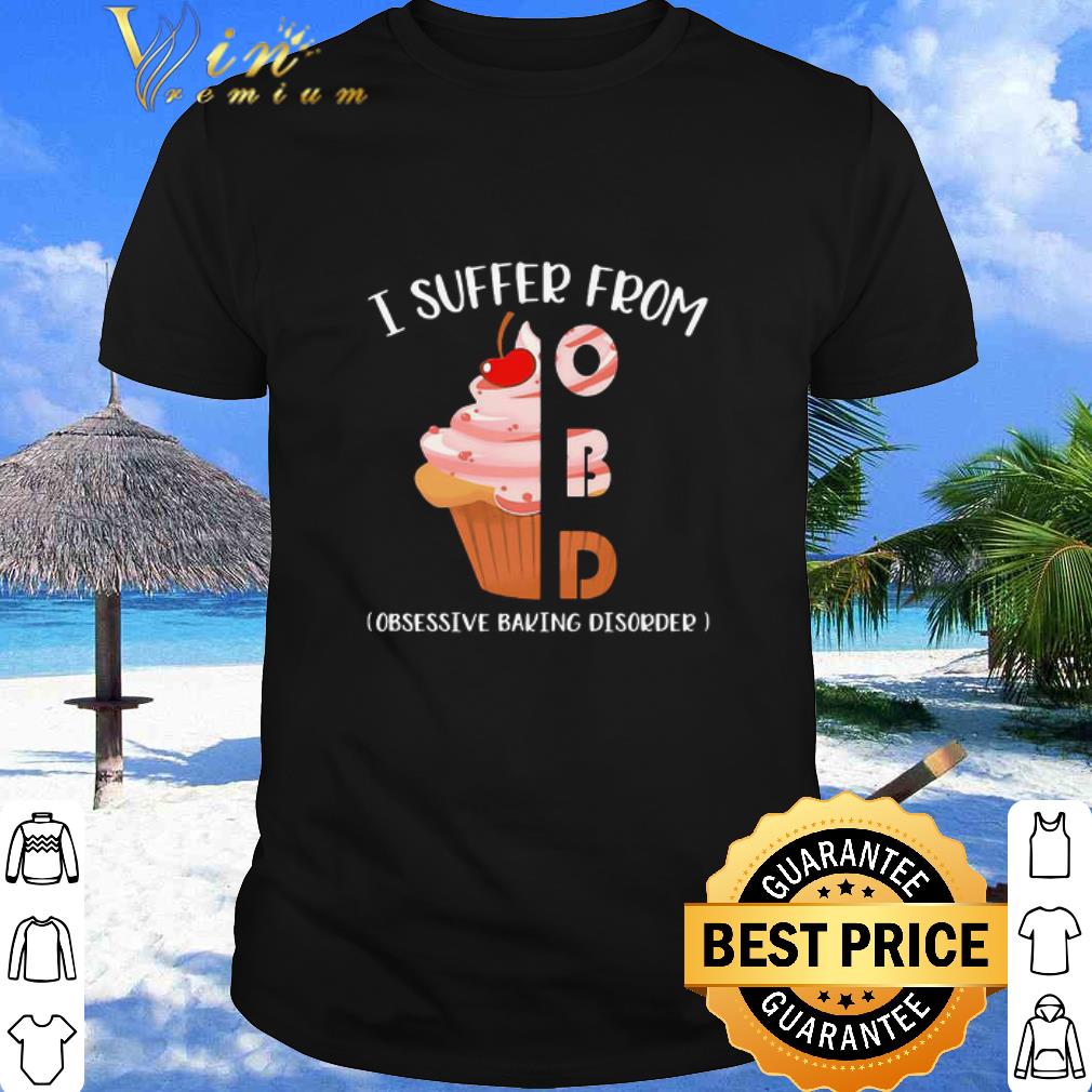 Cool I Suffer From OBD Obsessive Baking Disorder shirt