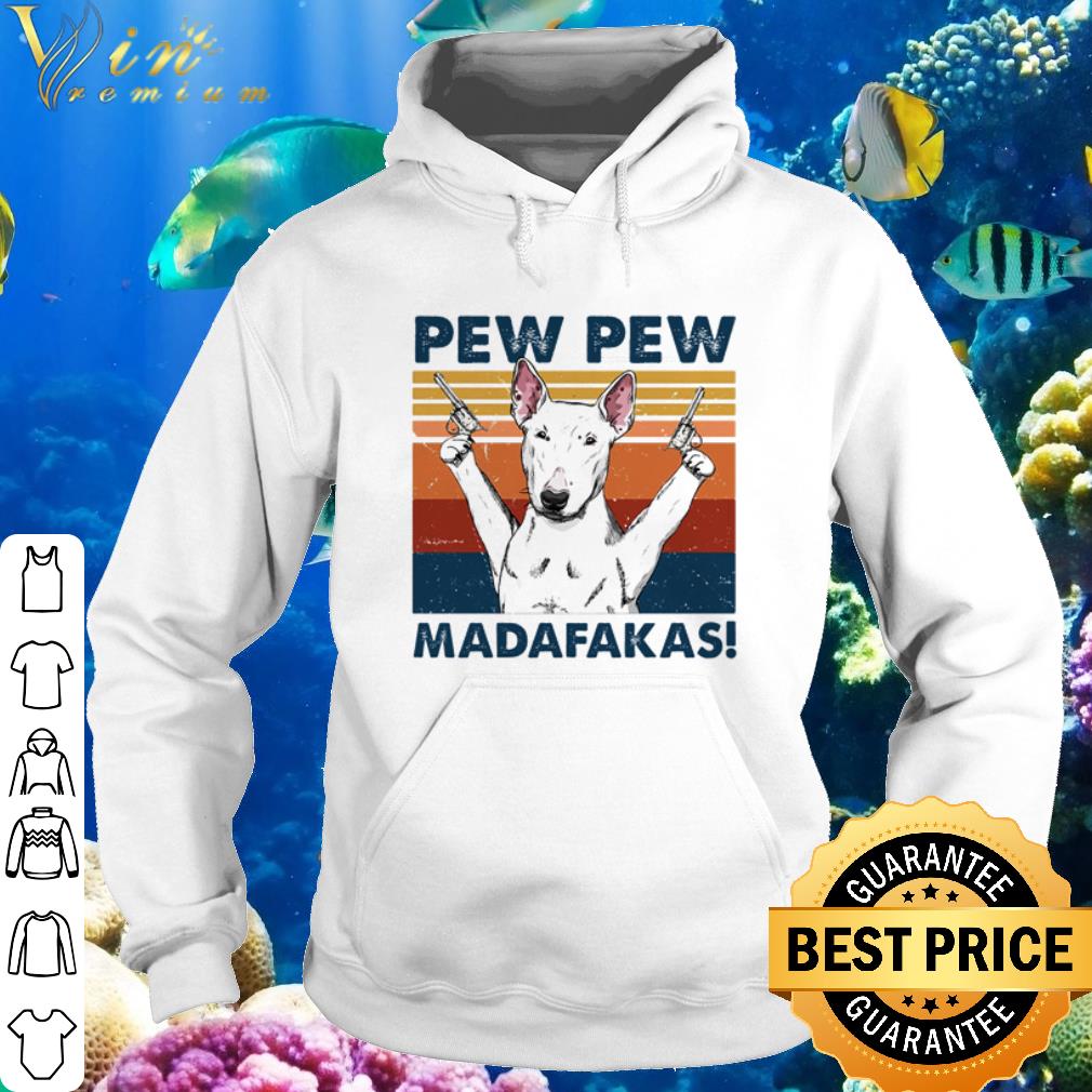 157586f2 cool vintage bull terrier hold gun pew pew madafakas shirt 4 - Cool Vintage Bull Terrier hold gun Pew Pew Madafakas shirt