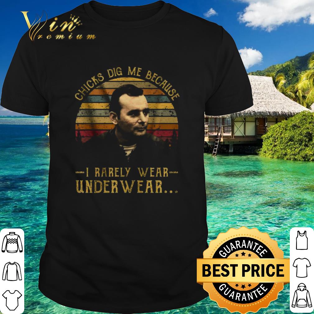 Top Vintage Chicks Dig Me Because I Rarely Wear Under Wear Sunset shirt