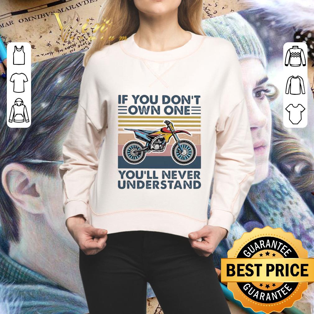 Motocross If You Don’t Own One You’ll Never Understand Vintage shirt