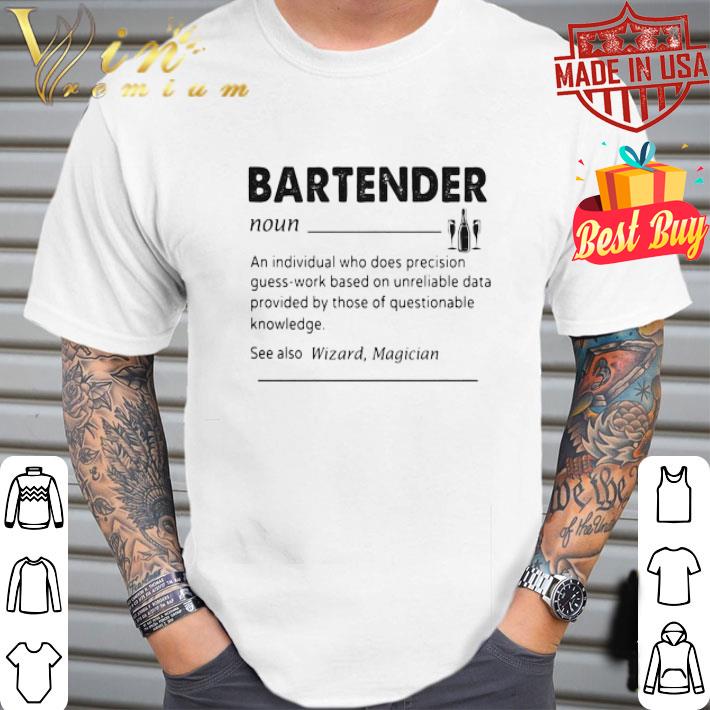 Bartender Noun An Individual Who Does Precision Guess-work shirt