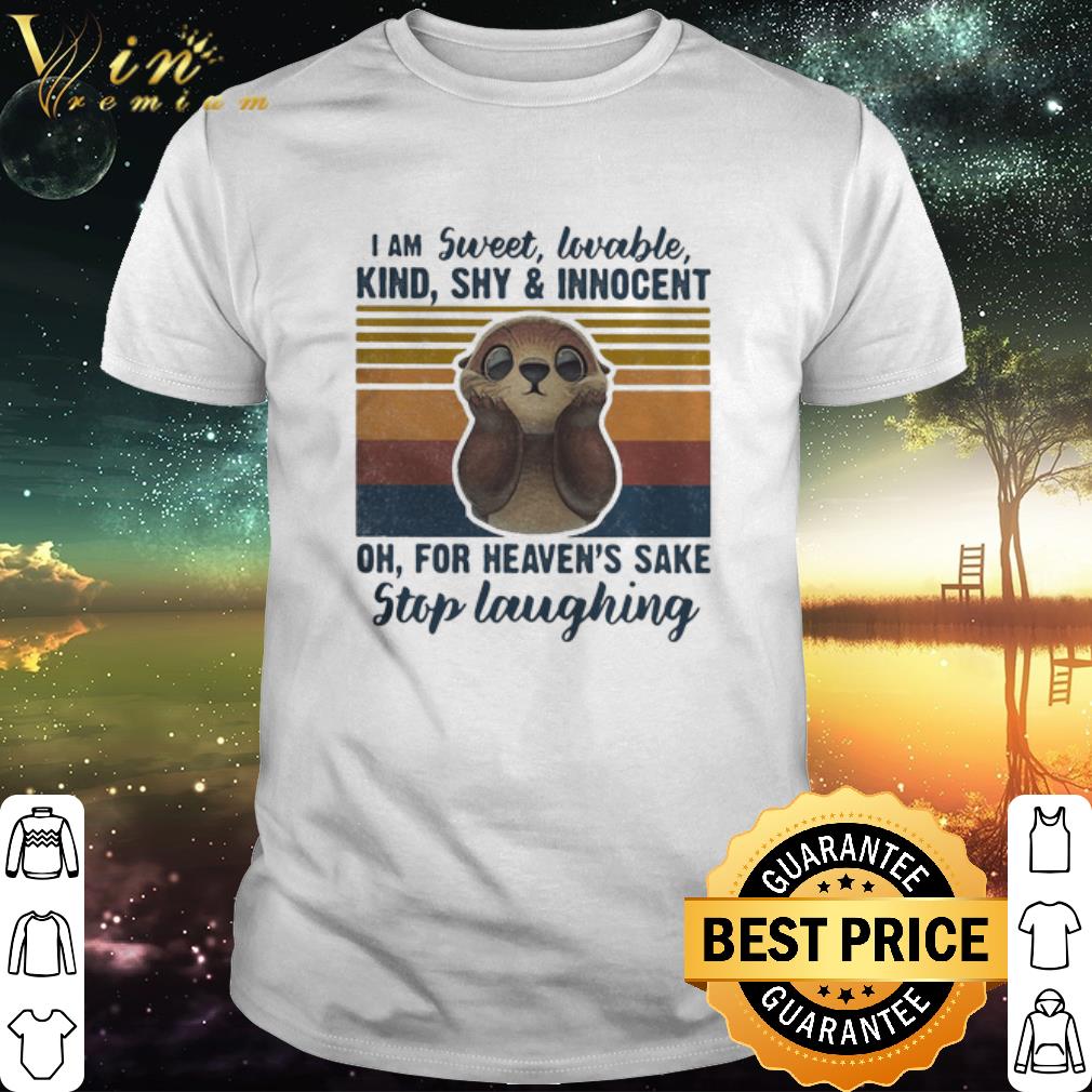Best Vintage Otter I Am Sweet Lovable Kind Shy Innocent Oh For Heaven’s Sake shirt