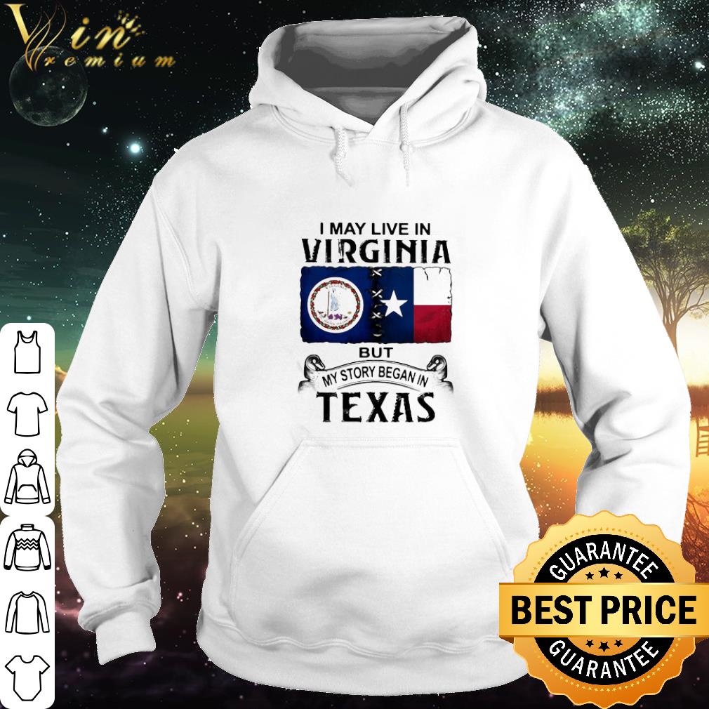 Nice I may live in virginia but my story began in texas shirt 1cb1eba6 nice i may live in virginia but my story began in texas shirt 4 - Nice I may live in virginia but my story began in texas shirt