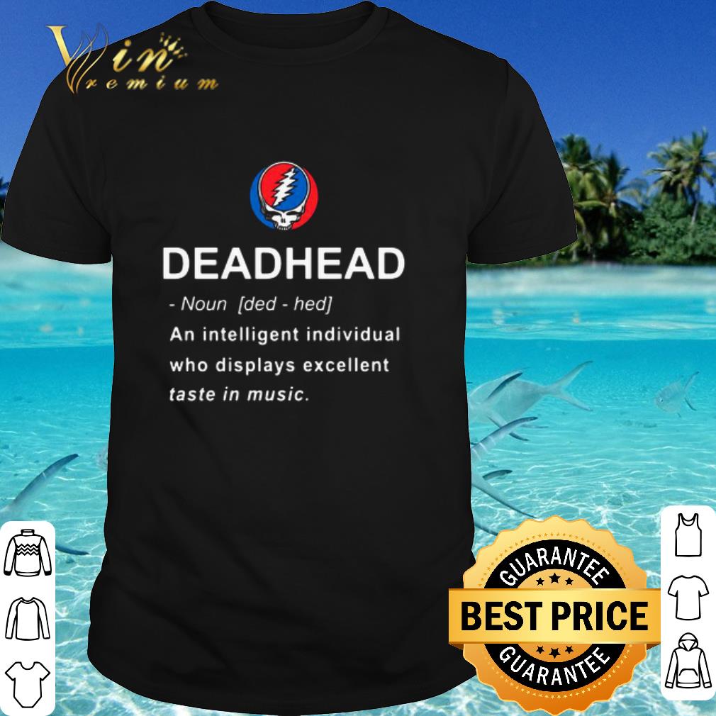 Top Grateful Dead Head Noun An Intelligent Individual Who Displays shirt