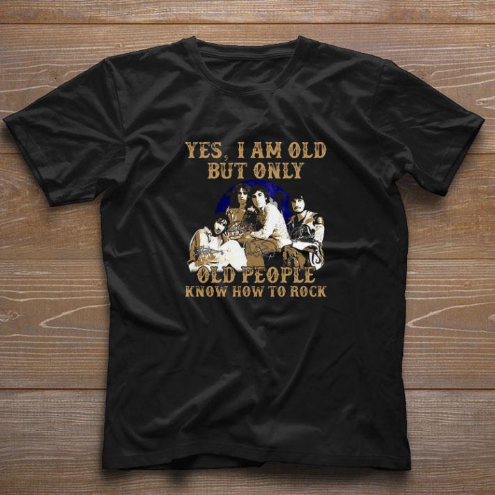 Awesome Yes i am old but only old people know how to rock whoo signatures shirt
