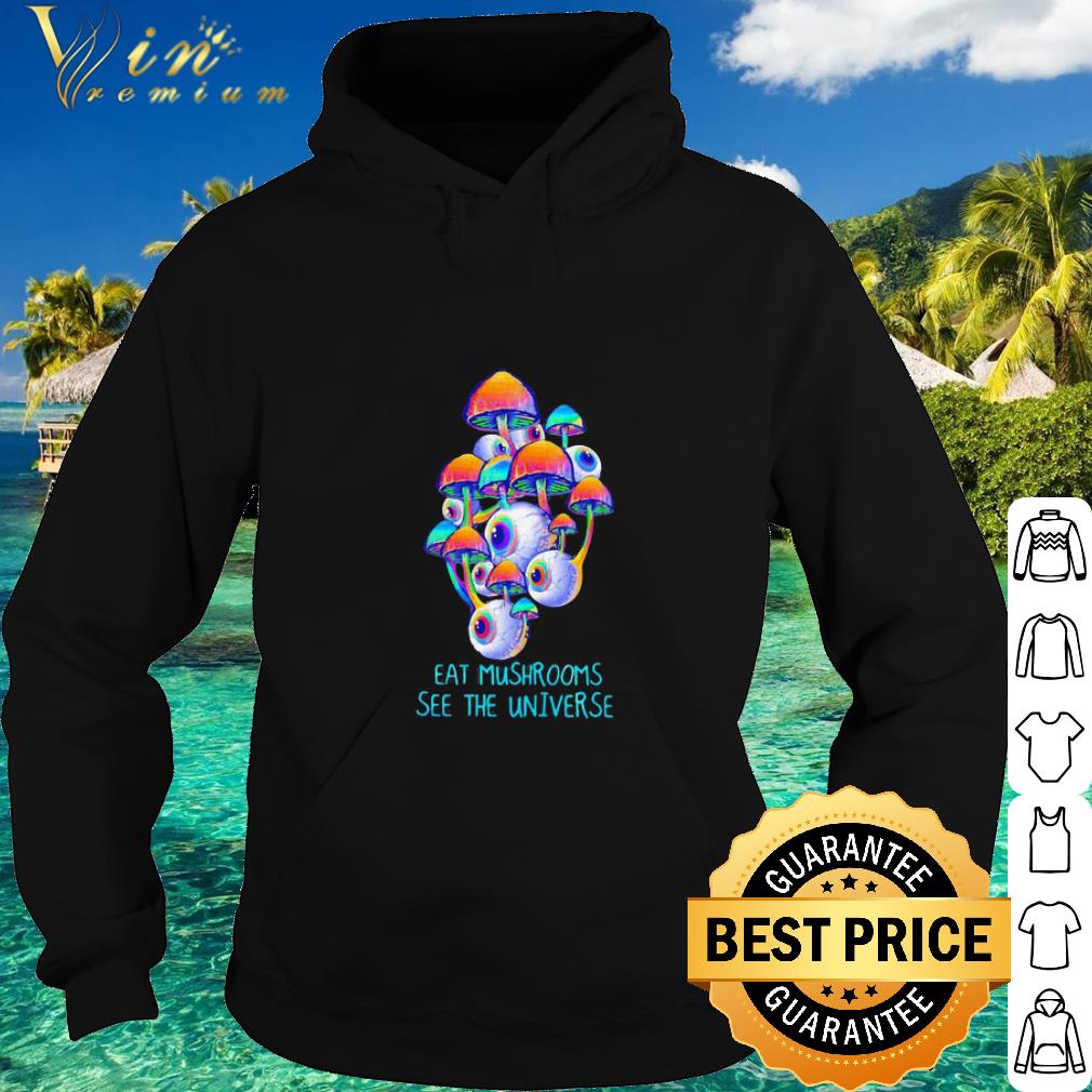 277190a2 best eyes eat mushrooms see the universe shirt 4 - Best Eyes Eat Mushrooms See The Universe shirt