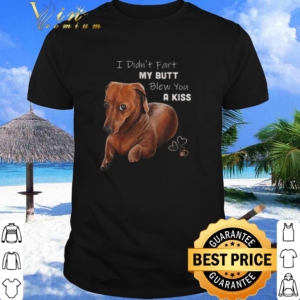 Top I didn’t fart my butt blew you a kiss dog heart shirt