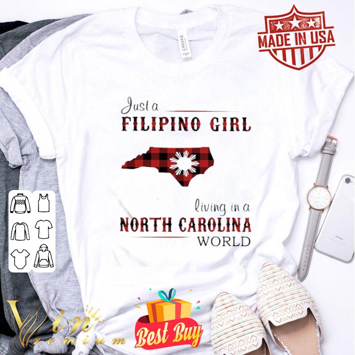 Just A Filipino Girl Living In A North Carolina World shirt