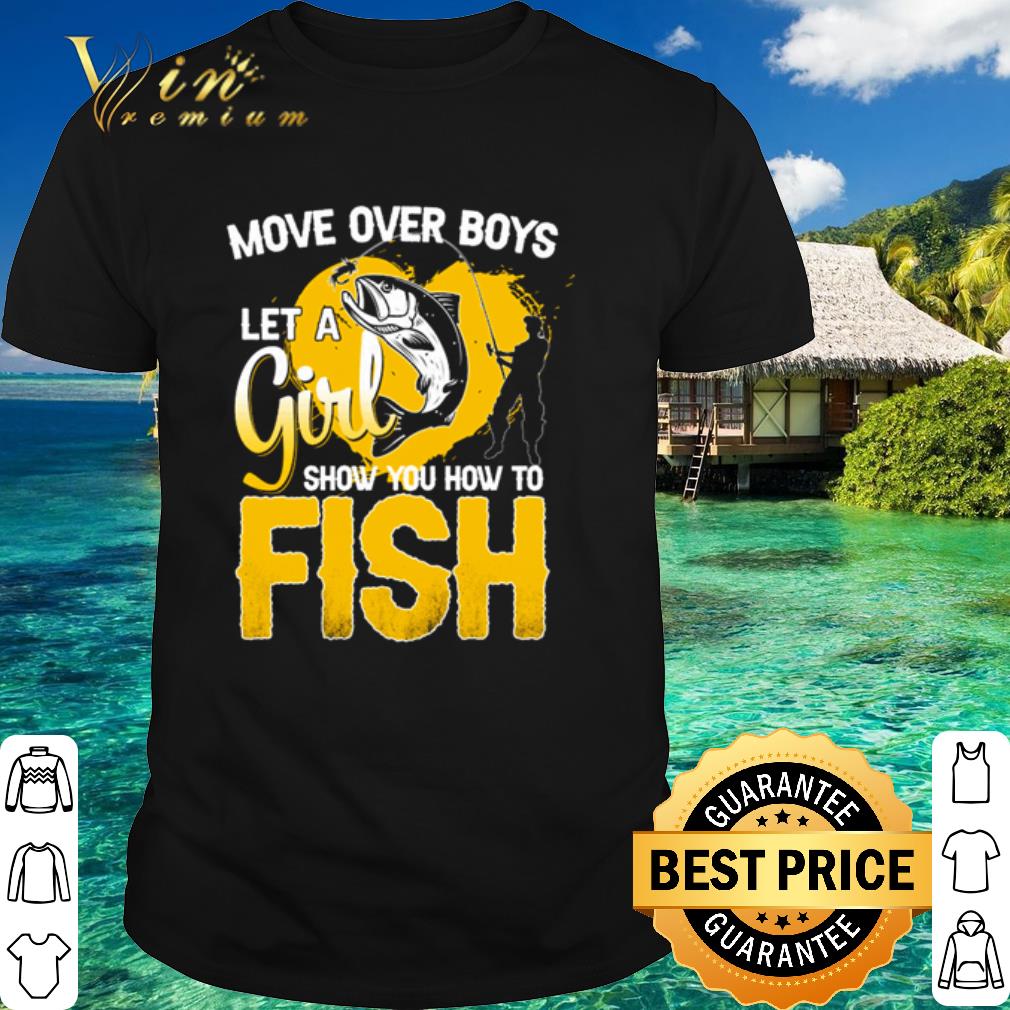 Official Move over boys let a girl show you how to fishing hook shirt