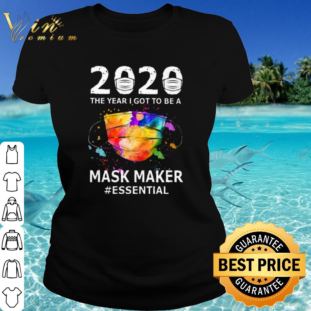 Official 2020 the year i got to be a mask maker #essential colors shirt