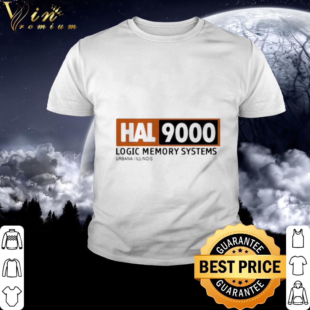 Best Hal 9000 Logic Memory Systems Urbana Illinois shirt