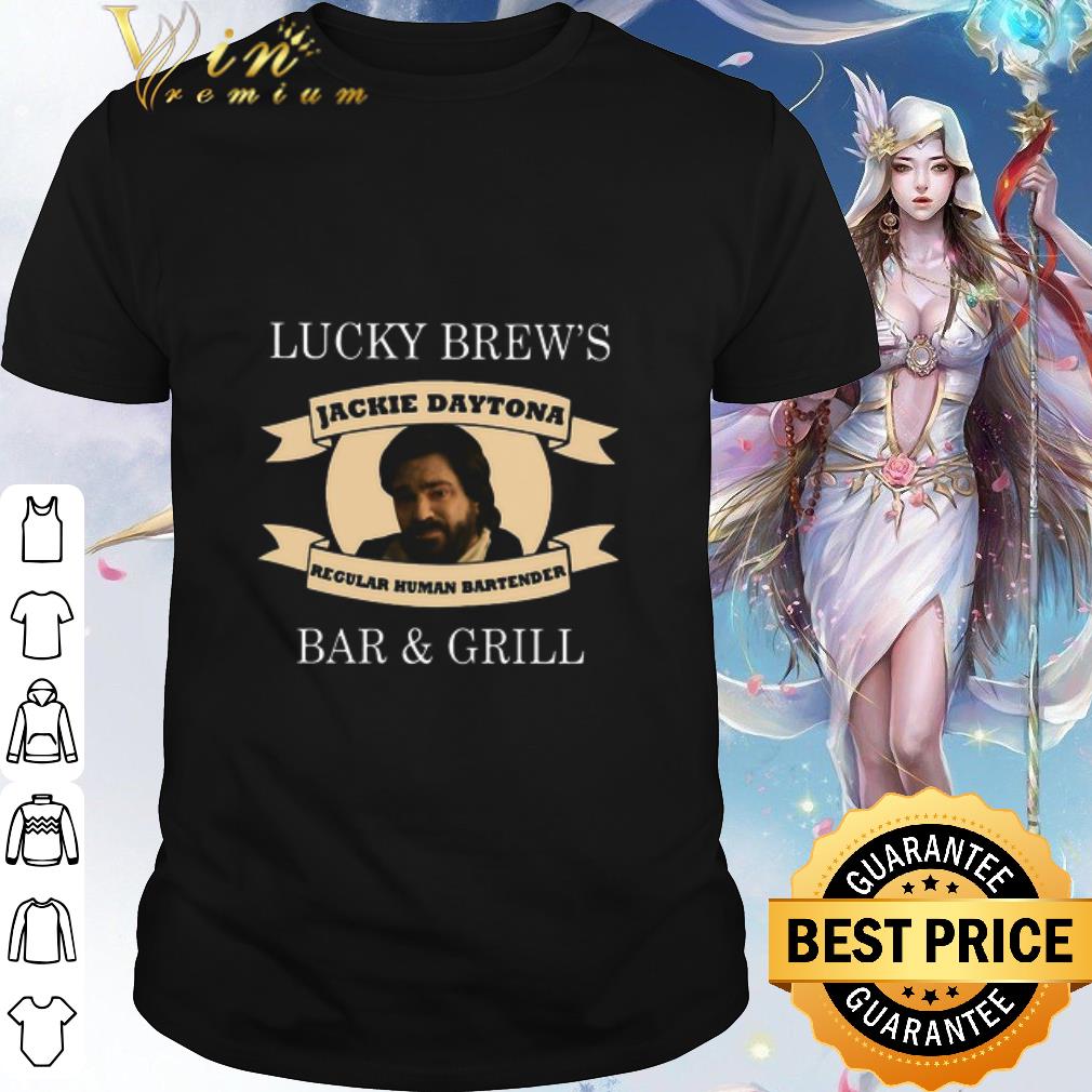Premium Lucky Brew’s Jackie Daytona Regular Human Bartender Bar And Grill shirt