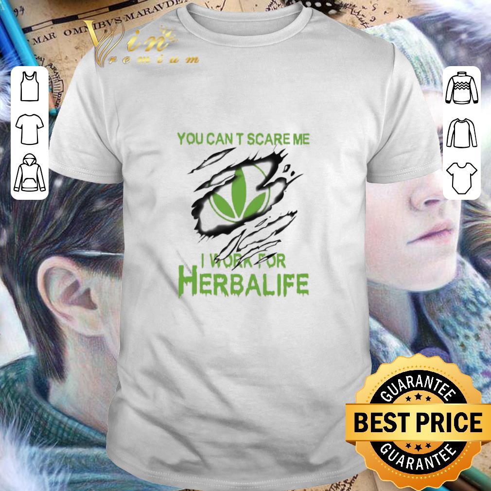 You Can’t Scare Me I Work For Herbalife Torn shirt