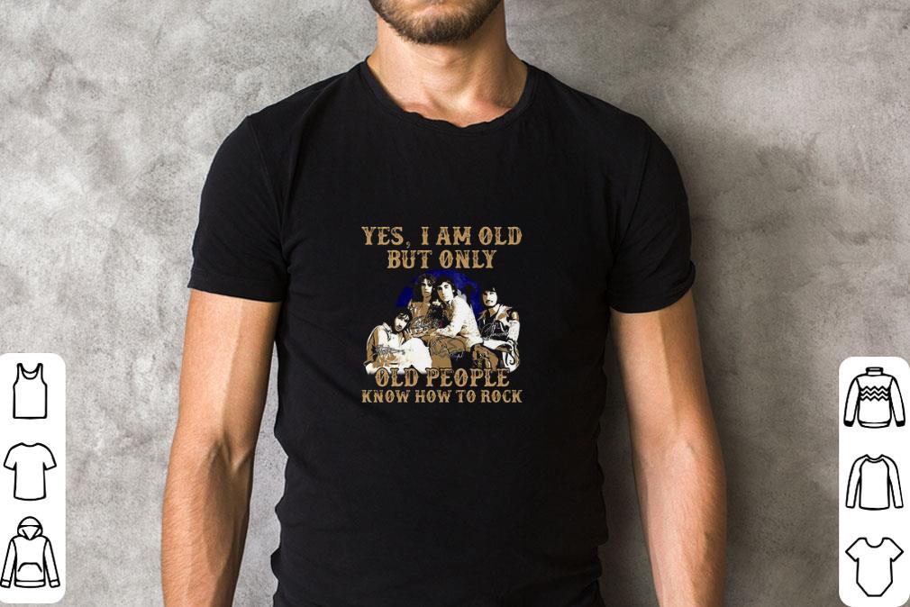 Awesome Yes i am old but only old people know how to rock whoo signatures shirt