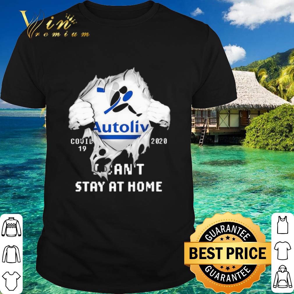 Premium Autoliv Insides Me Covid-19 2020 I Can’t Stay At Home shirt