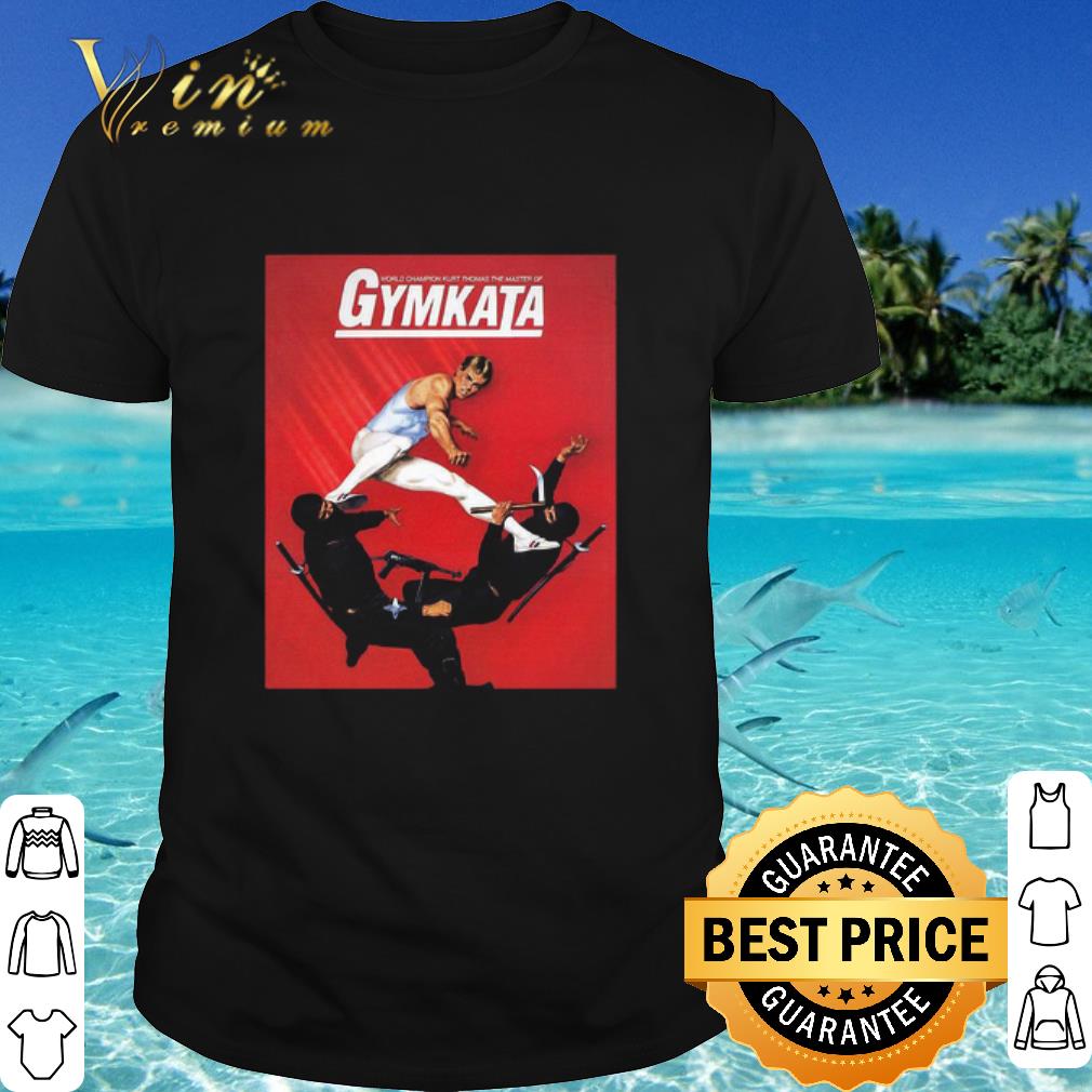 Pretty World champion kurt thomas the master of gymkata shirt