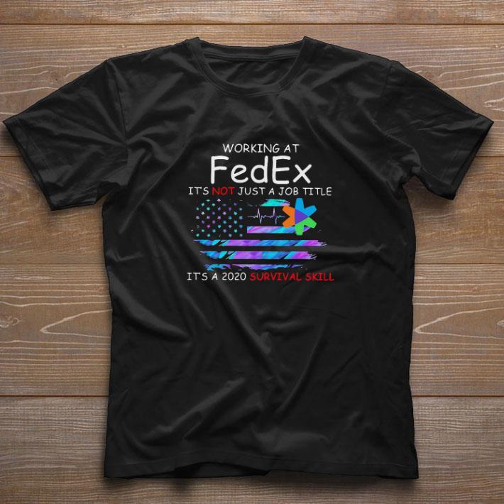 Official Working At FedEx It’s A 2020 Survival Skill American Flag shirt