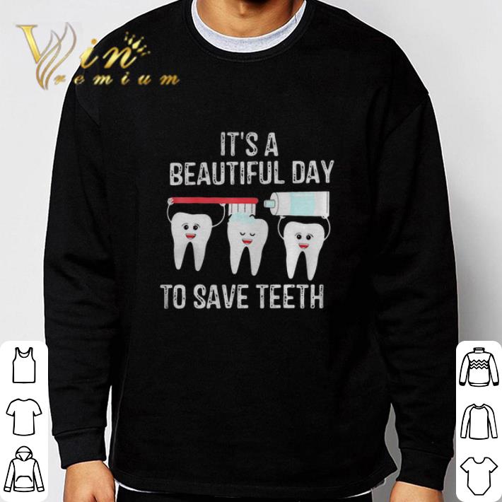408e2f26 dentist it s a beautiful day to save teeth shirt 4 - Dentist It’s A Beautiful Day To Save Teeth shirt