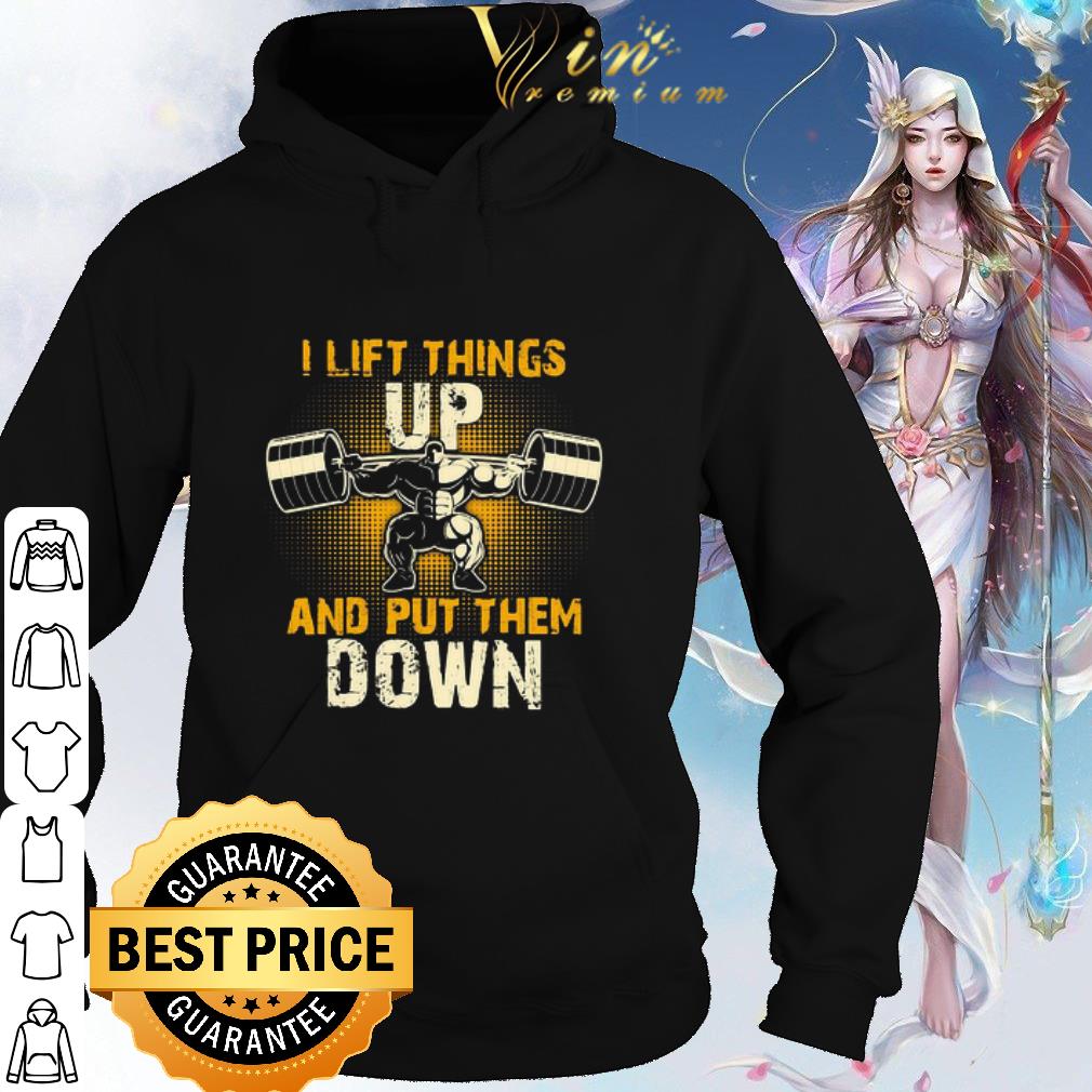 4241202f cool i lift things up and put them down shirt 4 - Cool I Lift Things Up And Put Them Down shirt