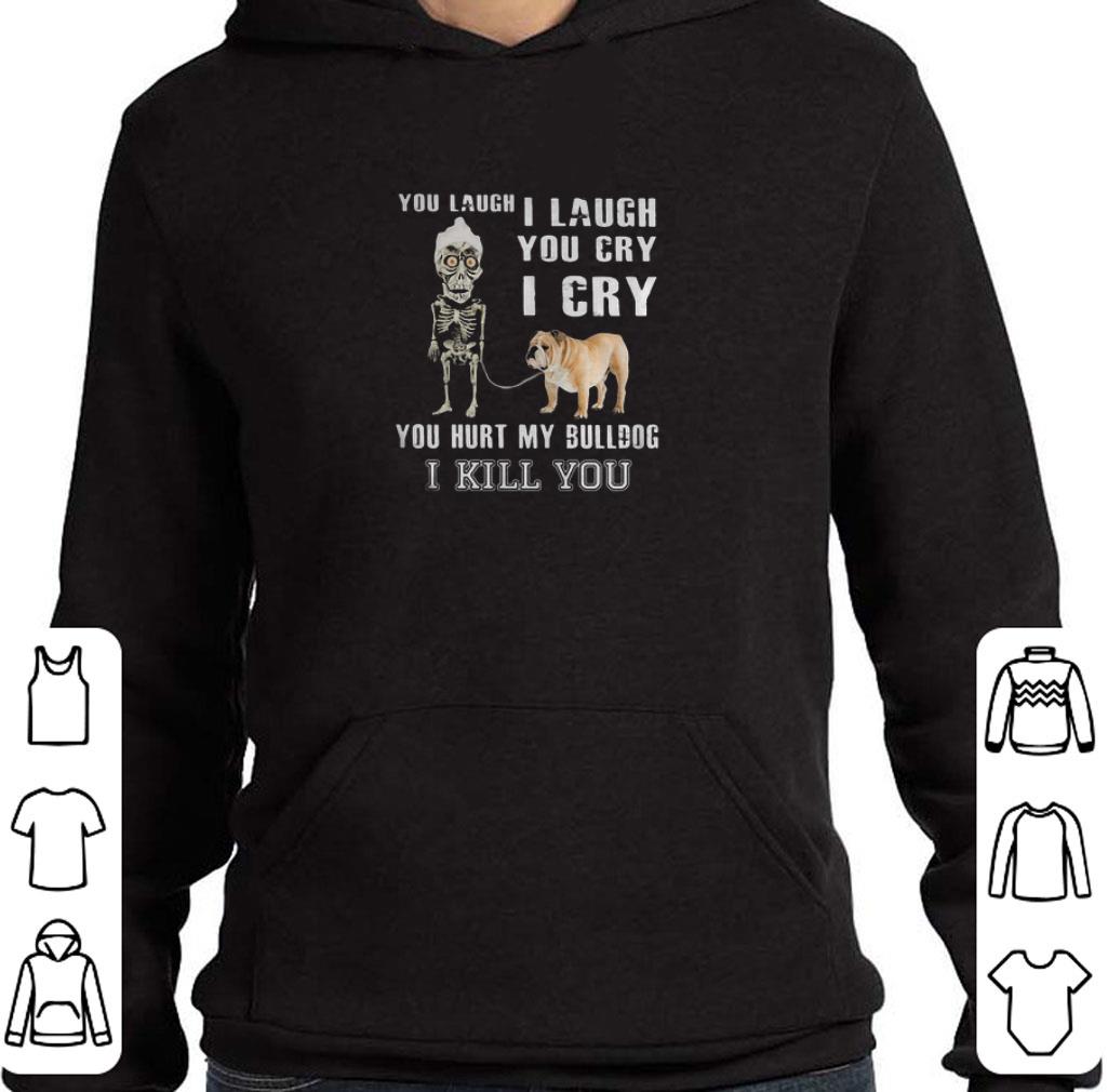 4c682c01 original jeff dunham you laugh i laugh you cry i cry you hurt my bulldog shirt 4 - Original Jeff Dunham You Laugh I Laugh You Cry I Cry You Hurt My Bulldog shirt