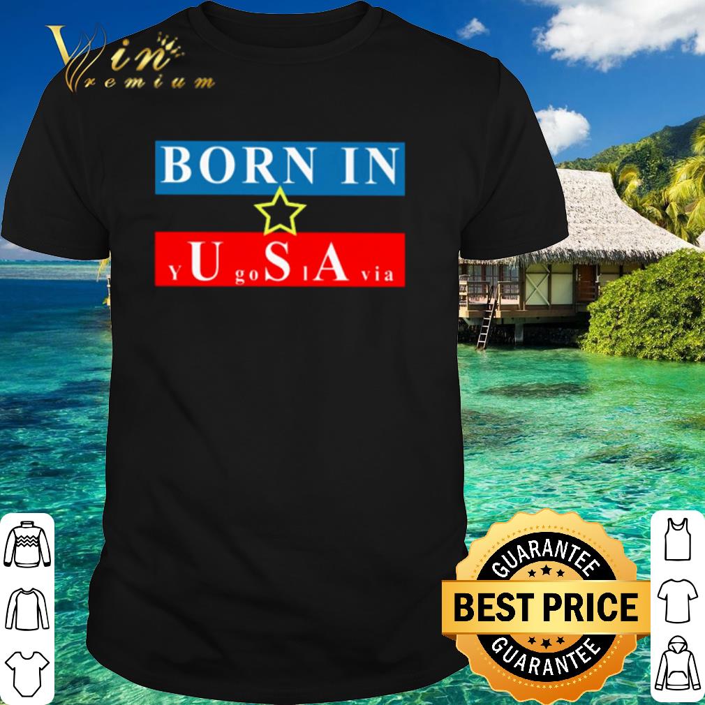 Cool USA Born in Yugoslavia shirt