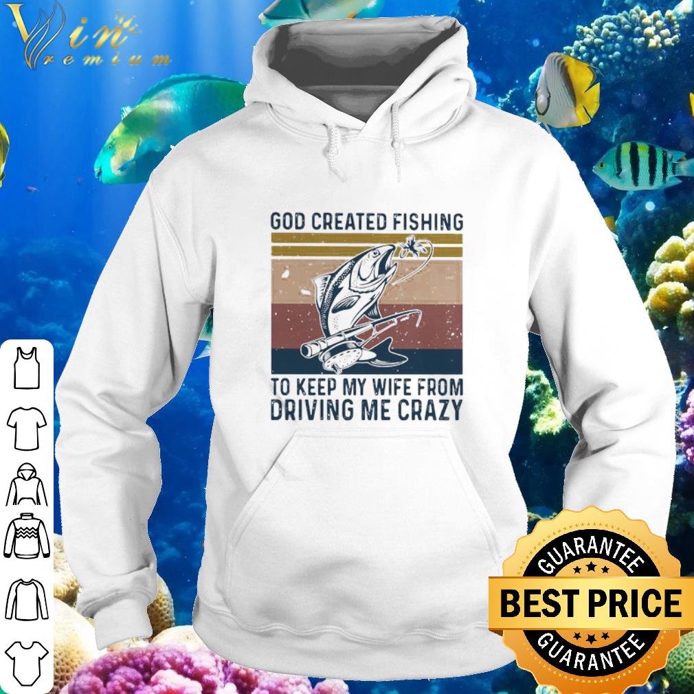 4df8e4bd cool god created fishing to keep my wife from driving me crazy vintage shirt 4 - Cool God Created Fishing To Keep My Wife From Driving Me Crazy Vintage shirt