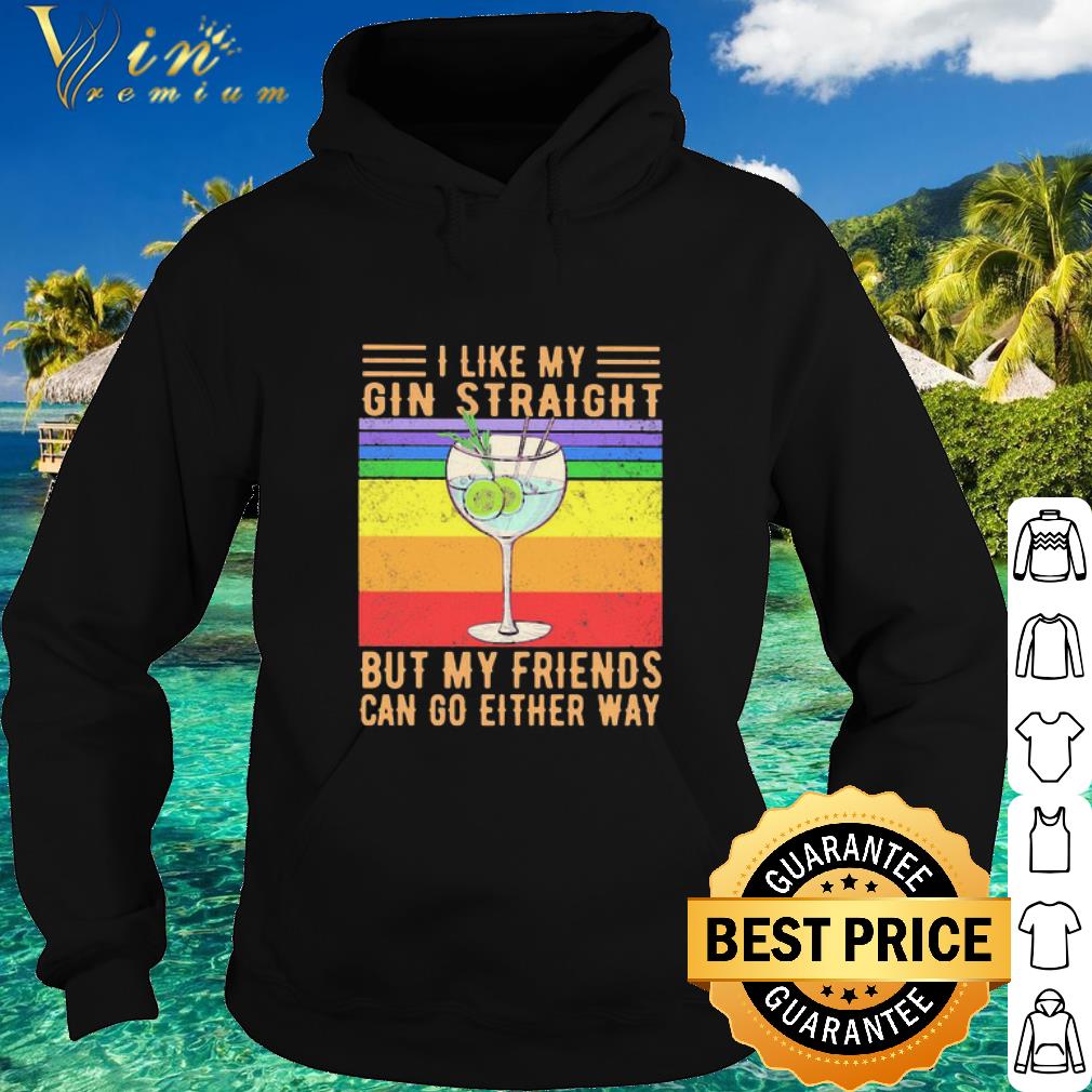 Official I Like My Gin Straight But My Friends Can Go Either Way LGBT shirt 51f3ecf6 official i like my gin straight but my friends can go either way lgbt shirt 4 - Official I Like My Gin Straight But My Friends Can Go Either Way LGBT shirt