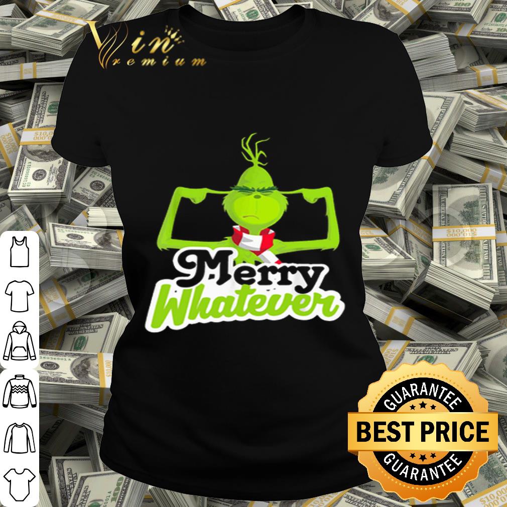 The Grinch Merry Whatever Christmas shirt