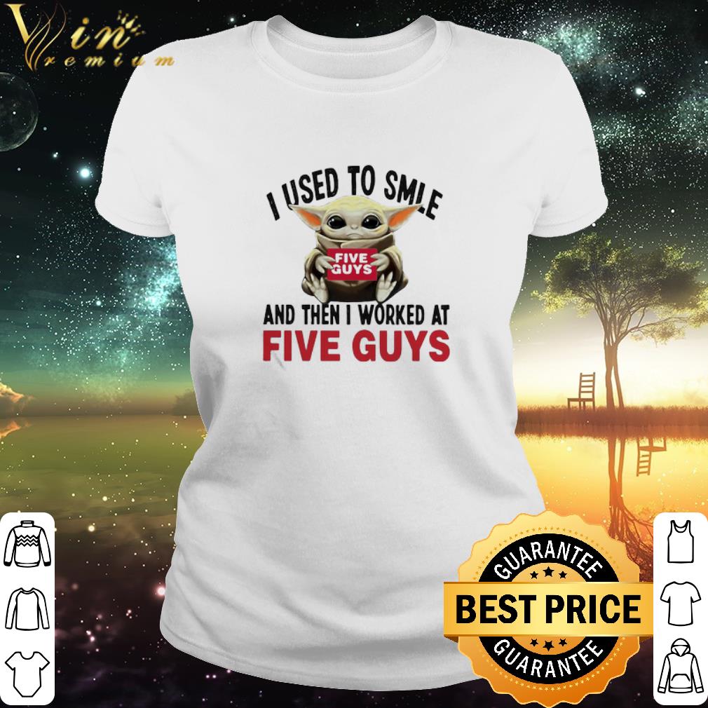 Top Star Wars Baby Yoda I Used To Smile And Then I Worked At Five Guys shirt Top Star Wars Baby Yoda I Used To Smile And Then I Worked At Five Guys shirt