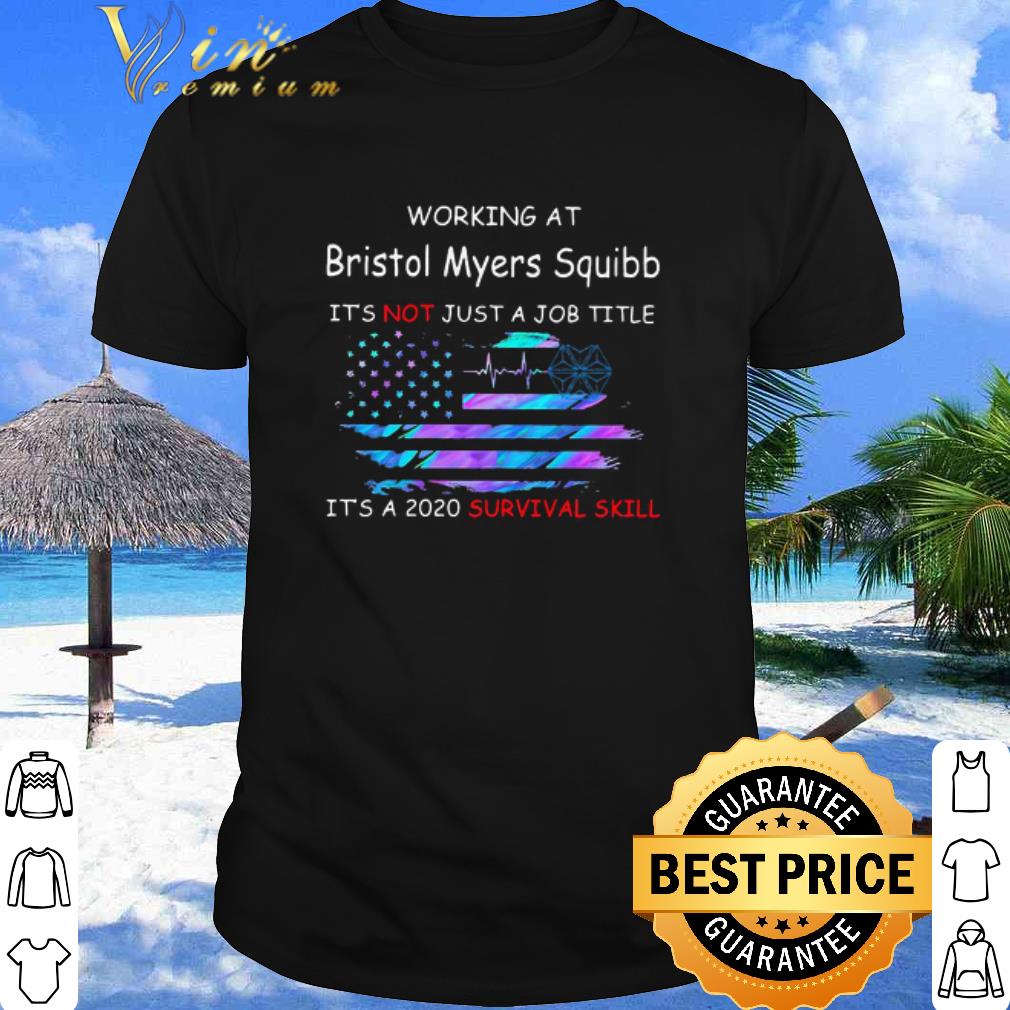 Cool Working At Bristol Myers Squibb It’s A 2020 Survival Skill American Flag shirt