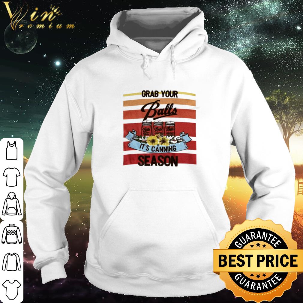 Premium Grab your balls it’s canning season shirt 65bcecc5 premium grab your balls it s canning season shirt 4 - Premium Grab your balls it’s canning season shirt