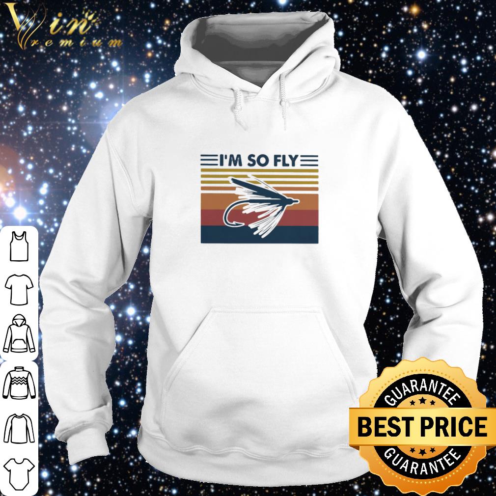 Nice Vintage Fishing I’m So Fly shirt 6c953479 nice vintage fishing i m so fly shirt 4 - Nice Vintage Fishing I’m So Fly shirt